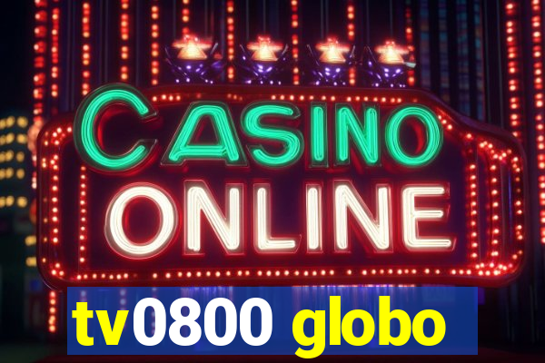 tv0800 globo